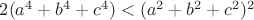 $2(a^4+b^4+c^4)<(a^2+b^2+c^2)^2$