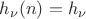 $h_\nu (n) = h_\nu$