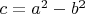 $c=a^2-b^2$