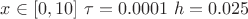 $x\in[0,10] \ \tau=0.0001 \ h=0.025$