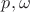 $p,\omega$