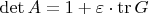 $\det A=1+\varepsilon\cdot\operatorname{tr} G$