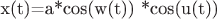 x(t)=a*cos(w(t)) *cos(u(t))