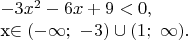 $-3x^2 -6x+9<0,

x\in (-\infty;\ -3)\cup (1;\ \infty).$
