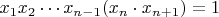 $x_1x_2\cdots x_{n-1}(x_n\cdot x_{n+1})=1$