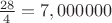 $\frac{28}{4}=7,000000$