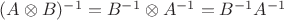 $(A\otimes B)^{-1}=B^{-1}\otimes A^{-1}=B^{-1}A^{-1}$