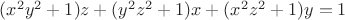 $(x^2{y^2}+1)z+(y^2{z^2}+1)x+(x^2{z^2}+1)y=1$