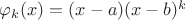 $\varphi_k(x) = (x-a)(x-b)^k$