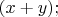 $(x+y);$