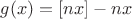 $g(x)=[nx]-nx$