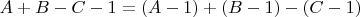 $A+B-C-1=(A-1)+(B-1)-(C-1)$