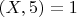 $(X,5) =1$