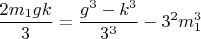 $$\frac{2m_1gk}{3}=\frac{g^3-k^3}{3^3}-3^2m_1^3$$