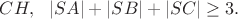 $CH,\ \ |SA|+|SB|+|SC|\ge 3.$