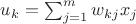 $u_k = \sum_{j=1}^{m}w_{kj}x_j$