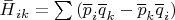 $\overset{\,\_}{H}_{ik}=\sum \left( \overline p_i  \overline q_k- \overline p_k  \overline q_i \right)$