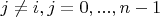 $j \neq i, j=0, ..., n-1$