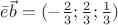 $\bar{e}\vec{b}= (-\frac {2} {3};\frac {2}{3};\frac {1}{3})$