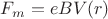 $F_{m}=eBV(r)$