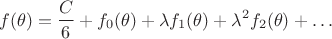 $$
f(\theta)=\frac{C}{6}+f_0(\theta)+\lambda f_1(\theta)+\lambda^2 f_2(\theta)+\ldots
$$