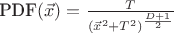 $\text{PDF}(\vec{x})=\frac{T}{\left(\vec{x}^2+T^2\right)^{\frac{D+1}{2}}}$