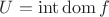 $U = \operatorname{int}\operatorname{dom} f$