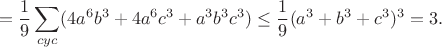 $$=\frac{1}{9}\sum_{cyc}(4a^6b^3+4a^6c^3+a^3b^3c^3)\leq\frac{1}{9}(a^3+b^3+c^3)^3=3.$$