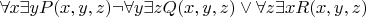 $\forall x\exists yP(x,y,z)\neg \forall y\exists zQ(x,y,z)\vee \forall z\exists xR(x,y,z)$