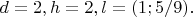 $d=2, h=2, l=(1;5/9).$