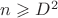 $n\geqslant D^2$