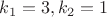 $k_1=3, k_2=1$