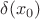 $\delta(x_0)$