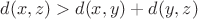 $d(x,z) > d(x,y) + d(y,z)$