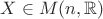 $X \in M(n, \mathbb{R})$
