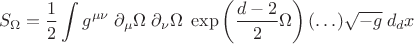 $$S_{\Omega} = \frac{1}{2} \int g^{\mu \nu} \; \partial_{\mu} \Omega \; \partial_{\nu} \Omega \; \exp\left(\frac{d-2}{2}\Omega\right) (\ldots) \sqrt{-g} \; d_d x$$