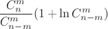 $\dfrac{C_n^m}{C_{n - m}^m} (1 + \ln C_{n - m}^m)$