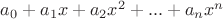 $a_0 + a_1x + a_2x^2 + ... + a_nx^n$