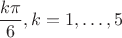 $\dfrac {k\pi }{6}, k=1,\dots ,5$
