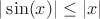 $|\sin (x)|\le |x|$