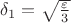 $\delta_1=\sqrt{\frac{\varepsilon}{3}}$