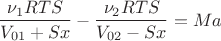 $$\dfrac{\nu_1 RTS}{V_{01}+Sx}-\dfrac{\nu_2 RTS}{V_{02}-Sx}=Ma$$ $$\dfrac{\nu_1 RTS}{V_{01}+Sx}-\dfrac{\nu_2 RTS}{V_{02}-Sx}=Ma$$