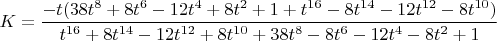 $K=\dfrac{-t(38t^8+8t^6-12t^4+8t^2+1+t^{16}-8t^{14}-12t^{12}-8t^{10})}{t^{16}+8t^{14}-12t^{12}+8t^{10}+38t^8-8t^6-12t^4-8t^2+1}$
