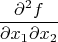 \[\frac{{\partial ^2 f}}{{\partial x_1 \partial x_2 }}\]