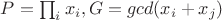 $P=\prod_i x_i, G=gcd(x_i+x_j)$