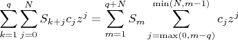 $$
\sum\limits_{k=1}^q \sum\limits_{j=0}^N S_{k+j} c_j z^j=\sum\limits_{m=1}^{q+N} S_m \sum\limits_{j=\max(0,m-q)}^{\min(N,m-1)} c_j z^j
$$