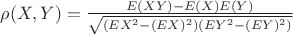 $\rho(X,Y)=\frac{E(XY)-E(X)E(Y)}{\sqrt{(EX^2-(EX)^2)(EY^2-(EY)^2)}}$