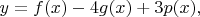 $y=f(x)-4g(x)+3p(x),$