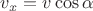 $v_x = v\cos{\alpha}$
