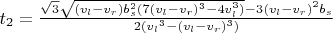 $t_2 =   \frac{\sqrt{3} \sqrt{(v_l - v_r) b_s^2(7 (v_l - v_r)^3 -  4 v_l^3)} - 3 (v_l - v_r)^2 b_s}{2 ({v_l}^3 - (v_l - v_r)^3)}$